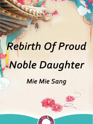 Rebirth Of Proud Noble Daughter